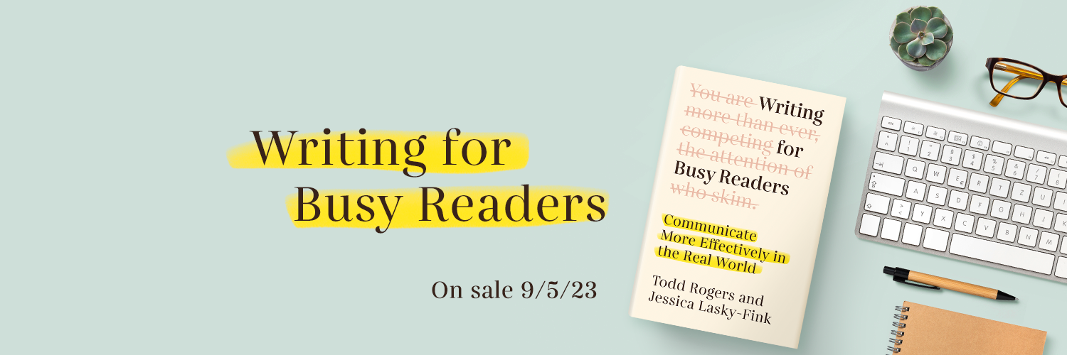 Writing For Busy Readers | Todd Rogers | How To Write Better